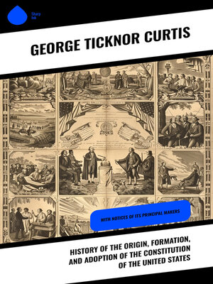 cover image of History of the Origin, Formation, and Adoption of the Constitution of the United States